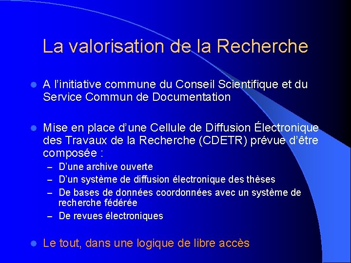 La valorisation de la Recherche l A l’initiative commune du Conseil Scientifique et du