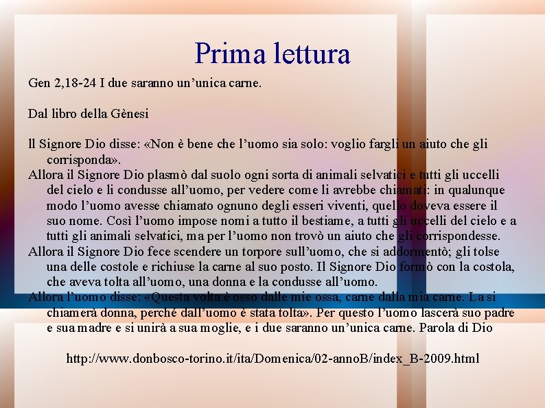 Prima lettura Gen 2, 18 -24 I due saranno un’unica carne. Dal libro della