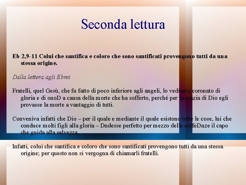 Seconda lettura Eb 2, 9 -11 Colui che santifica e coloro che sono santificati