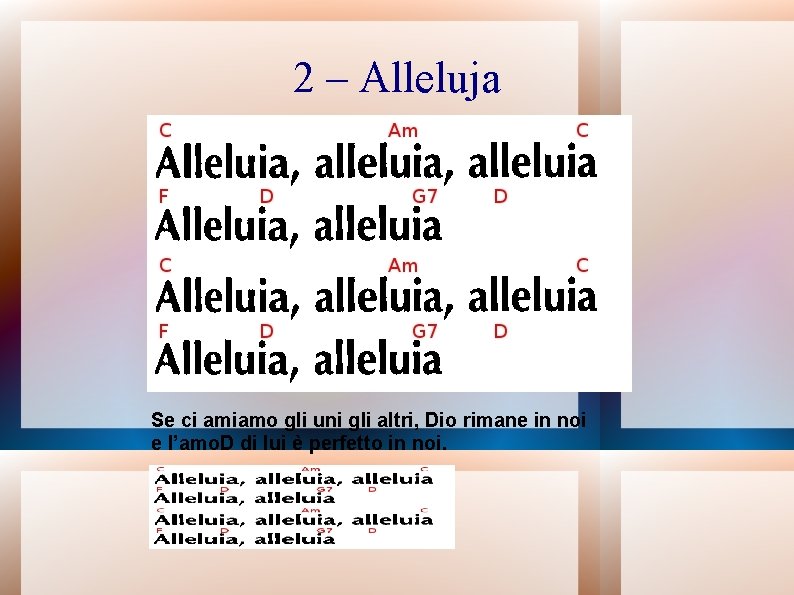 2 – Alleluja Se ci amiamo gli uni gli altri, Dio rimane in noi