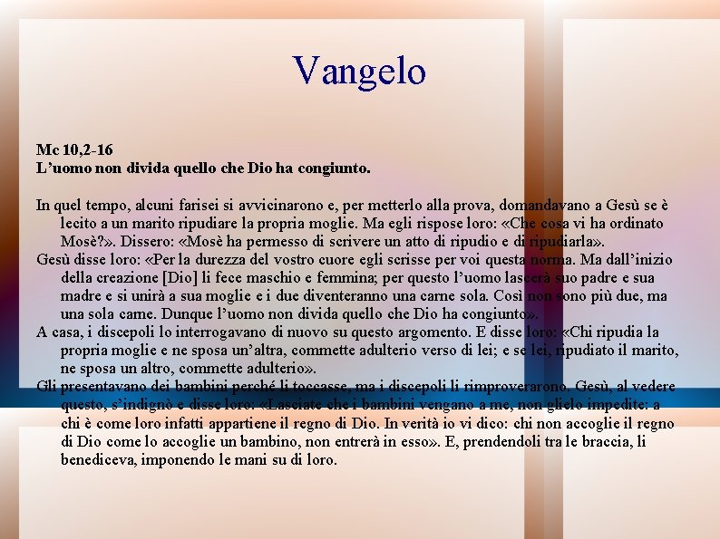 Vangelo Mc 10, 2 -16 L’uomo non divida quello che Dio ha congiunto. In