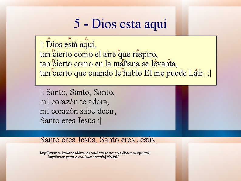 5 - Dios esta aqui A E A |: Dios está aquí, D E