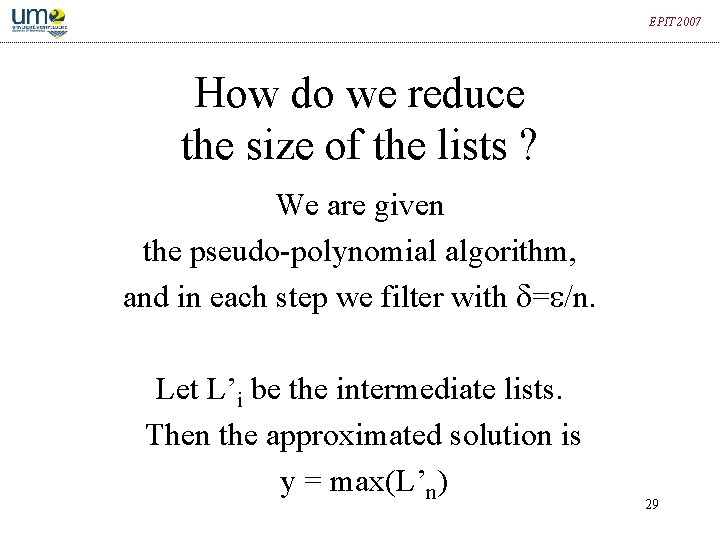 EPIT 2007 How do we reduce the size of the lists ? We are