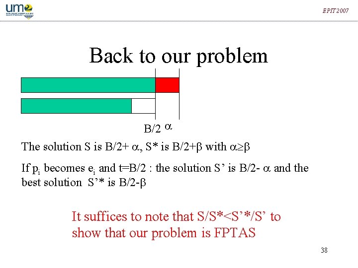 EPIT 2007 Back to our problem B/2 The solution S is B/2+ , S*