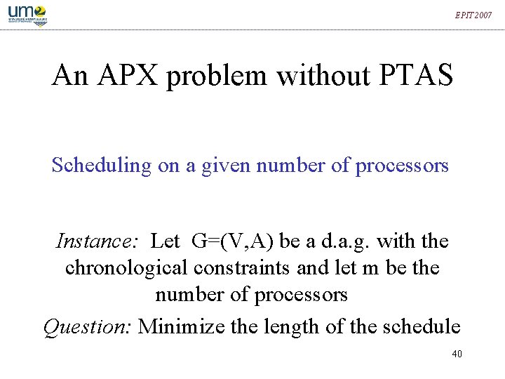 EPIT 2007 An APX problem without PTAS Scheduling on a given number of processors