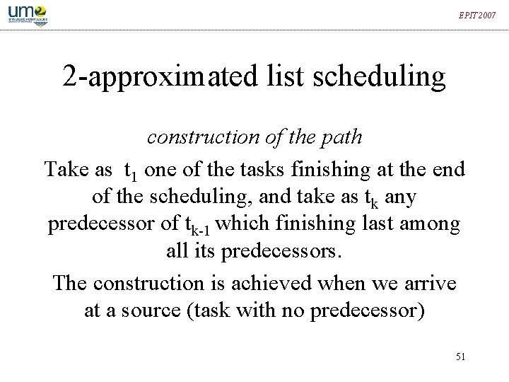 EPIT 2007 2 -approximated list scheduling construction of the path Take as t 1