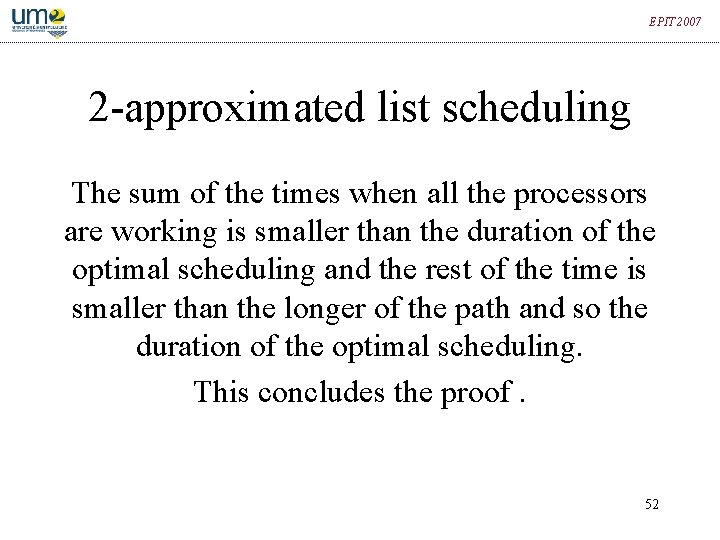 EPIT 2007 2 -approximated list scheduling The sum of the times when all the