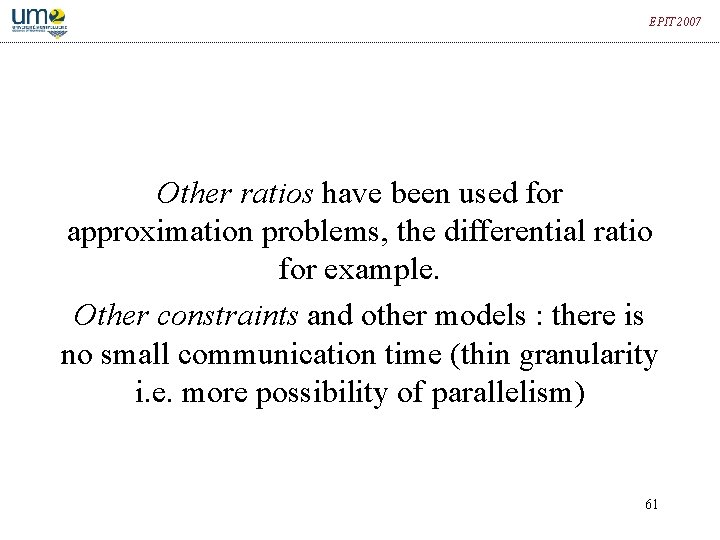 EPIT 2007 Other ratios have been used for approximation problems, the differential ratio for