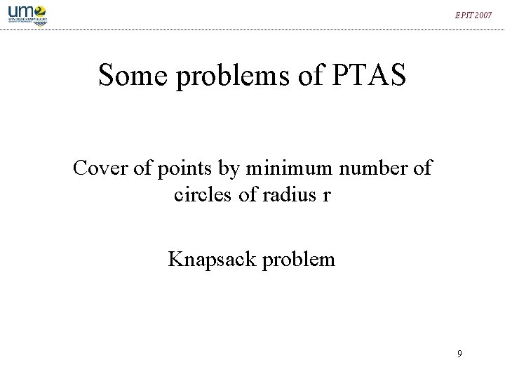 EPIT 2007 Some problems of PTAS Cover of points by minimum number of circles