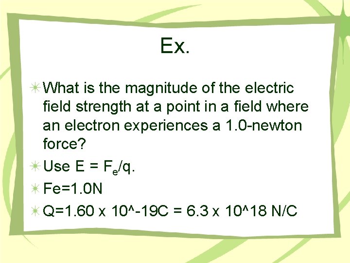 Ex. What is the magnitude of the electric field strength at a point in