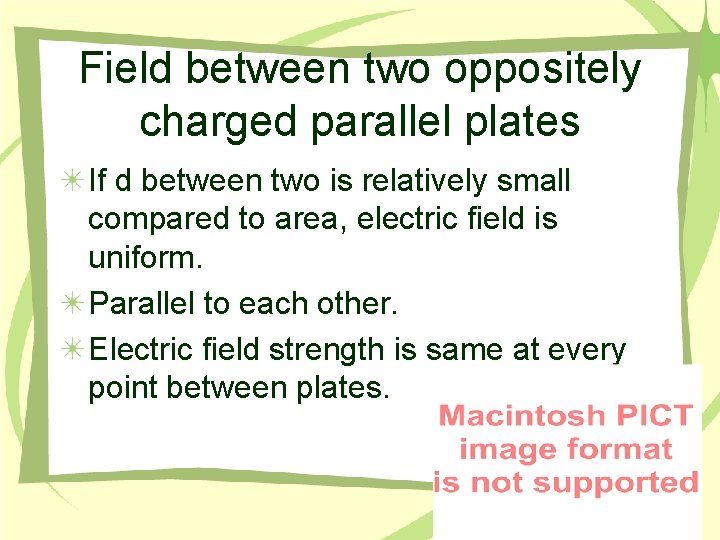 Field between two oppositely charged parallel plates If d between two is relatively small