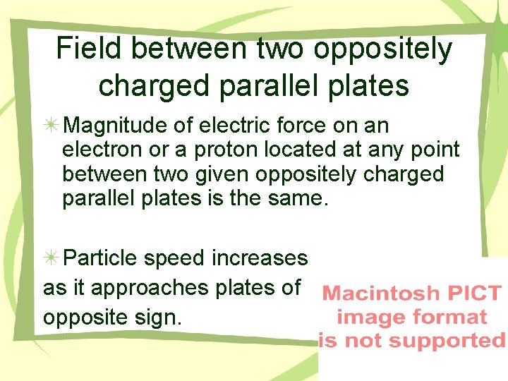 Field between two oppositely charged parallel plates Magnitude of electric force on an electron