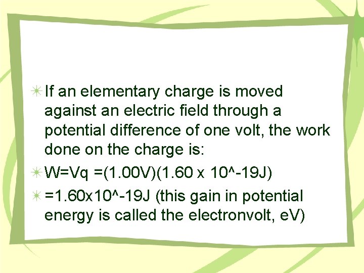 If an elementary charge is moved against an electric field through a potential difference