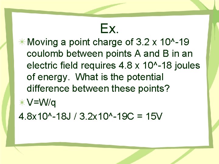 Ex. Moving a point charge of 3. 2 x 10^-19 coulomb between points A