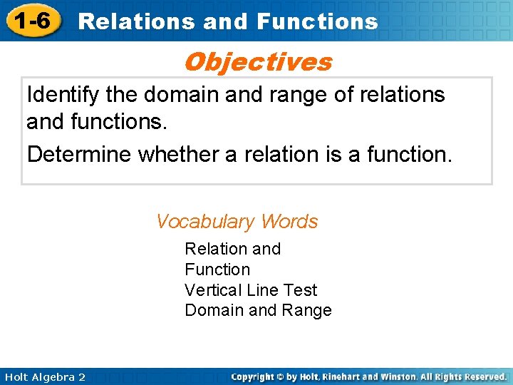 1 -6 Relations and Functions Objectives Identify the domain and range of relations and