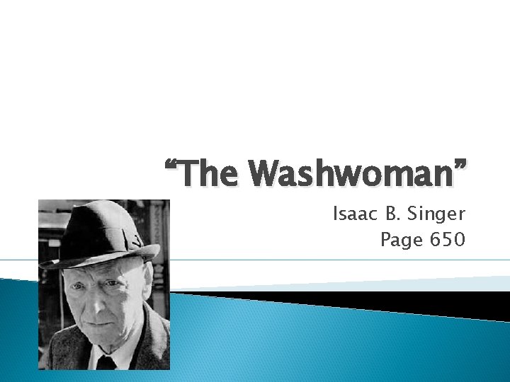 “The Washwoman” Isaac B. Singer Page 650 