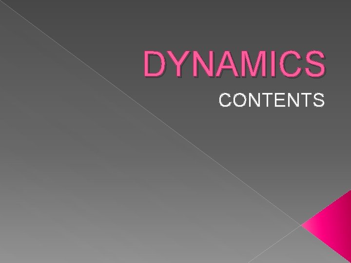 DYNAMICS CONTENTS 