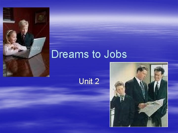 Dreams to Jobs Unit 2 