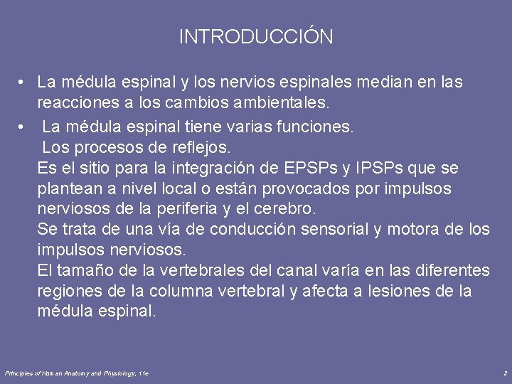 INTRODUCCIÓN • La médula espinal y los nervios espinales median en las reacciones a