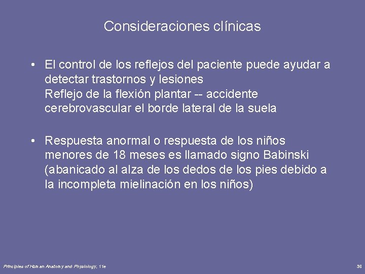 Consideraciones clínicas • El control de los reflejos del paciente puede ayudar a detectar