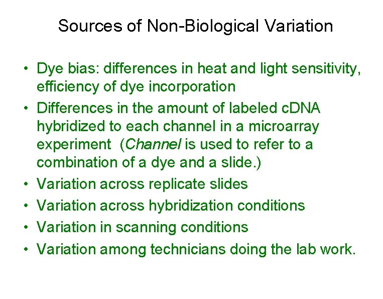 Sources of Non-Biological Variation • Dye bias: differences in heat and light sensitivity, efficiency