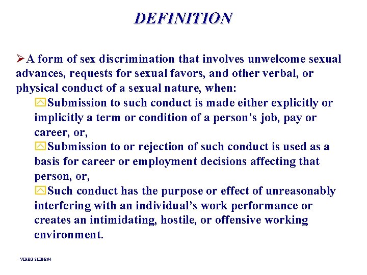 DEFINITION ØA form of sex discrimination that involves unwelcome sexual advances, requests for sexual DEFINITION ØA form of sex discrimination that involves unwelcome sexual advances, requests for sexual
