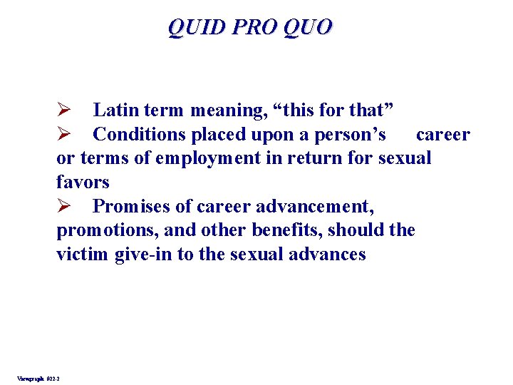 QUID PRO QUO Ø Latin term meaning, “this for that” Ø Conditions placed upon QUID PRO QUO Ø Latin term meaning, “this for that” Ø Conditions placed upon
