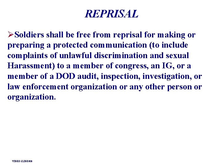 REPRISAL ØSoldiers shall be free from reprisal for making or preparing a protected communication REPRISAL ØSoldiers shall be free from reprisal for making or preparing a protected communication