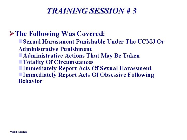 TRAINING SESSION # 3 ØThe Following Was Covered: n. Sexual Harassment Punishable Under The TRAINING SESSION # 3 ØThe Following Was Covered: n. Sexual Harassment Punishable Under The