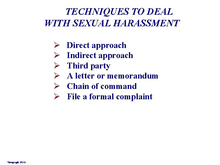 TECHNIQUES TO DEAL WITH SEXUAL HARASSMENT Ø Ø Ø Viewgraph #22 -8 Direct approach TECHNIQUES TO DEAL WITH SEXUAL HARASSMENT Ø Ø Ø Viewgraph #22 -8 Direct approach