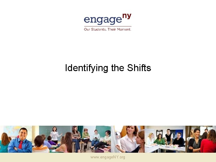 Identifying the Shifts www. engage. NY. org 