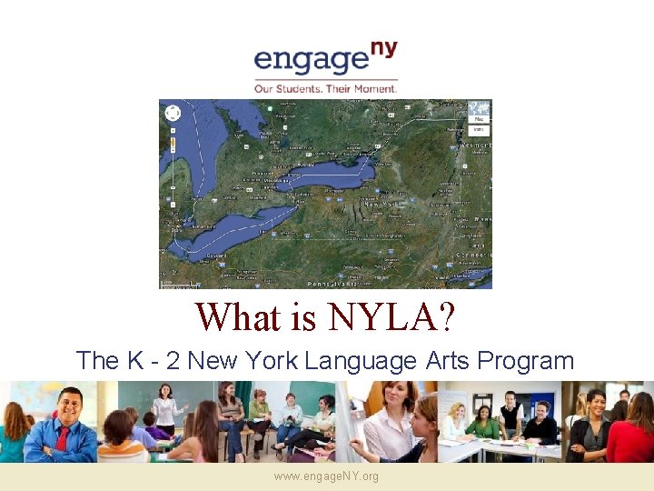 What is NYLA? The K - 2 New York Language Arts Program www. engage.
