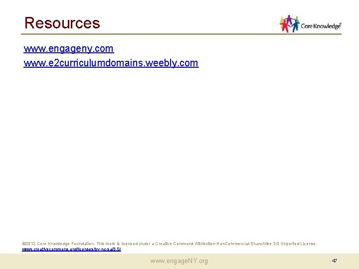 Resources www. engageny. com www. e 2 curriculumdomains. weebly. com © 2012 Core Knowledge