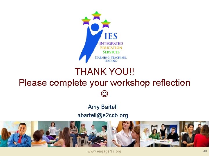 THANK YOU!! Please complete your workshop reflection Amy Bartell abartell@e 2 ccb. org www.