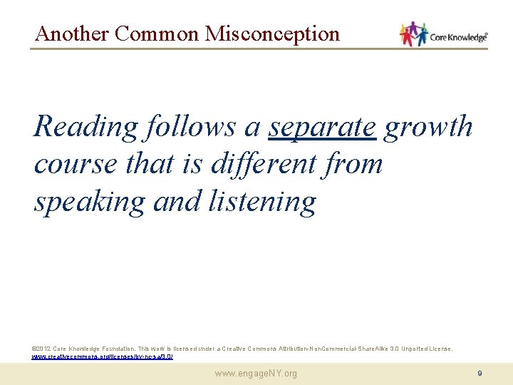 Another Common Misconception Reading follows a separate growth course that is different from speaking