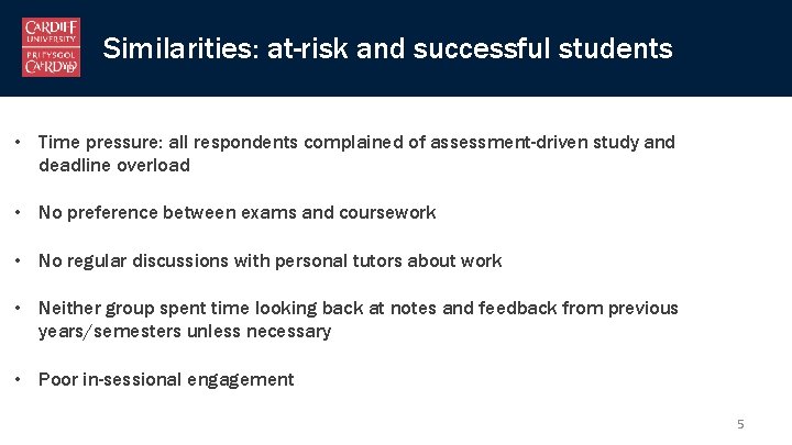 Similarities: at-risk and successful students • Time pressure: all respondents complained of assessment-driven study