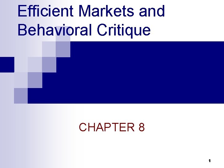 Efficient Markets and Behavioral Critique CHAPTER 8 1 