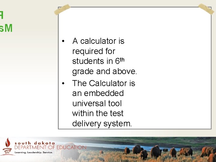 M • A calculator is required for students in 6 th grade and above. M • A calculator is required for students in 6 th grade and above.