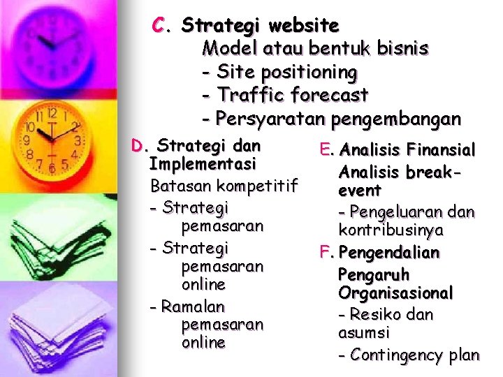 C. Strategi website Model atau bentuk bisnis - Site positioning - Traffic forecast -