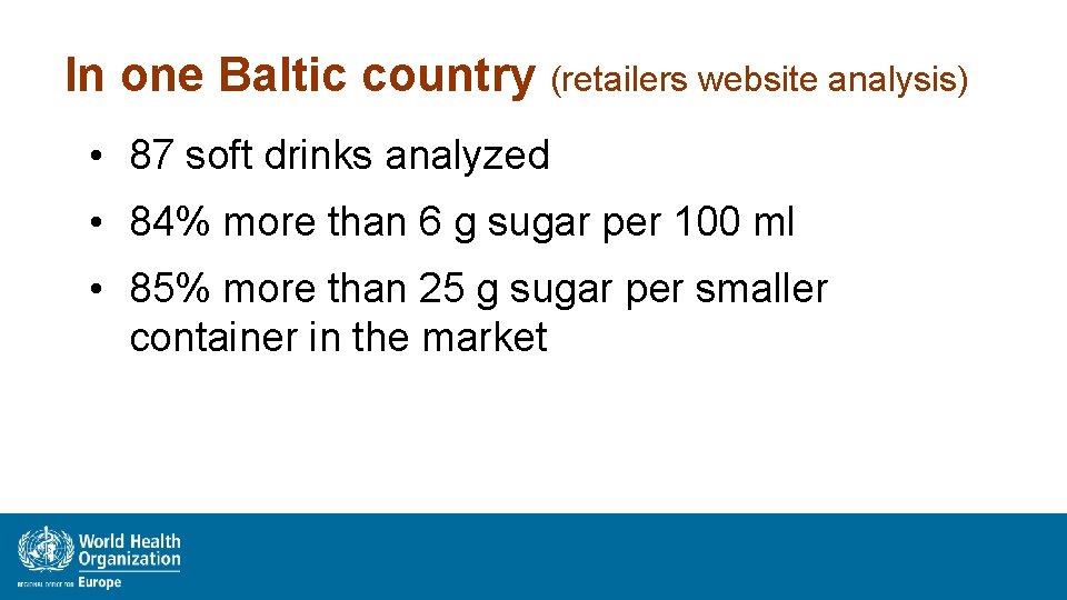 In one Baltic country (retailers website analysis) • 87 soft drinks analyzed • 84%