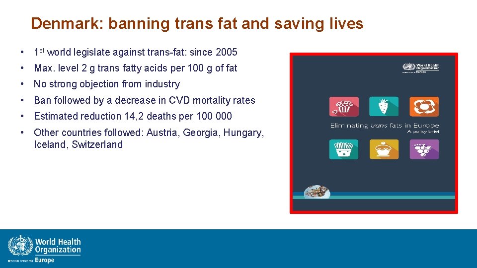 Denmark: banning trans fat and saving lives • 1 st world legislate against trans-fat: