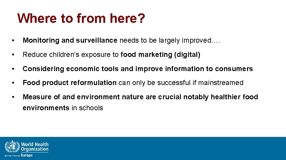 Where to from here? • Monitoring and surveillance needs to be largely improved…. •