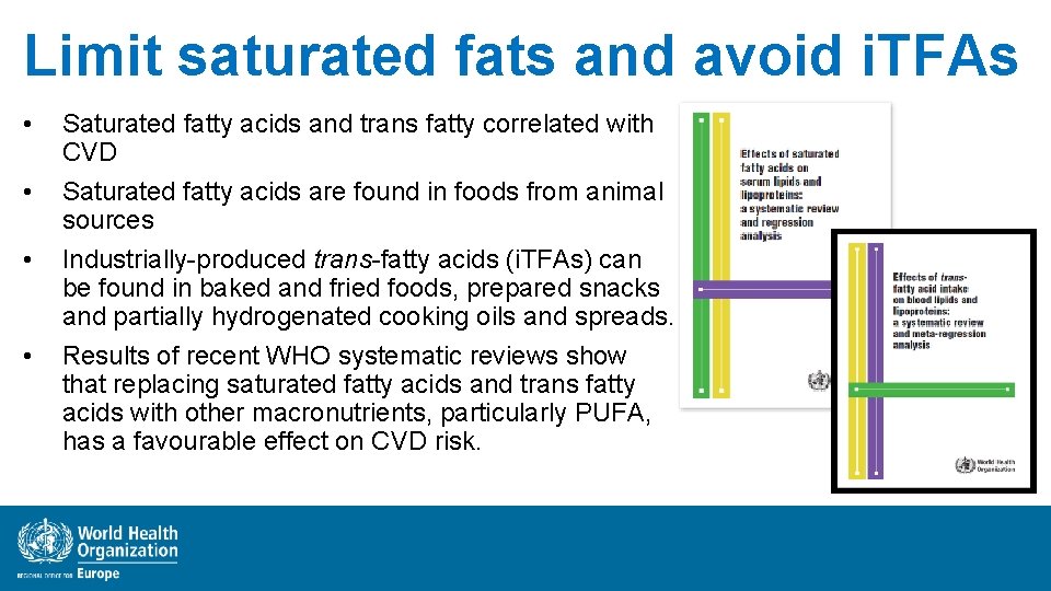Limit saturated fats and avoid i. TFAs • • Saturated fatty acids and trans
