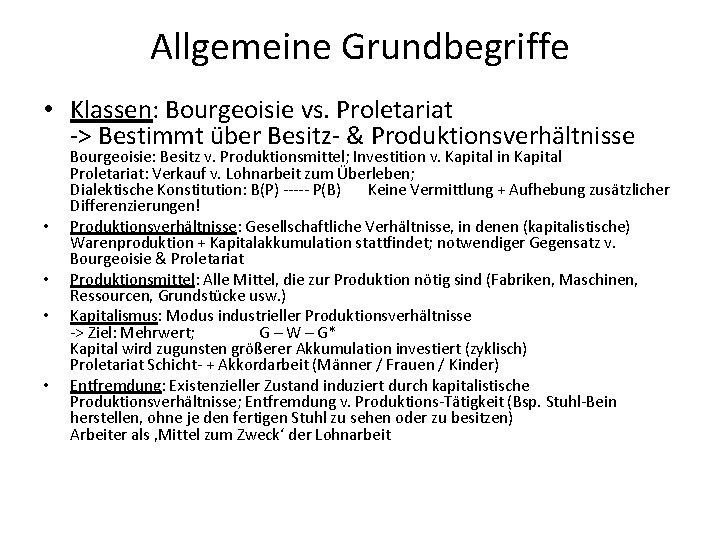 Allgemeine Grundbegriffe • Klassen: Bourgeoisie vs. Proletariat -> Bestimmt über Besitz- & Produktionsverhältnisse •