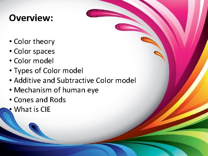 Overview: • Color theory • Color spaces • Color model • Types of Color