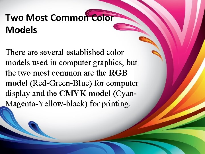 Two Most Common Color Models There are several established color models used in computer