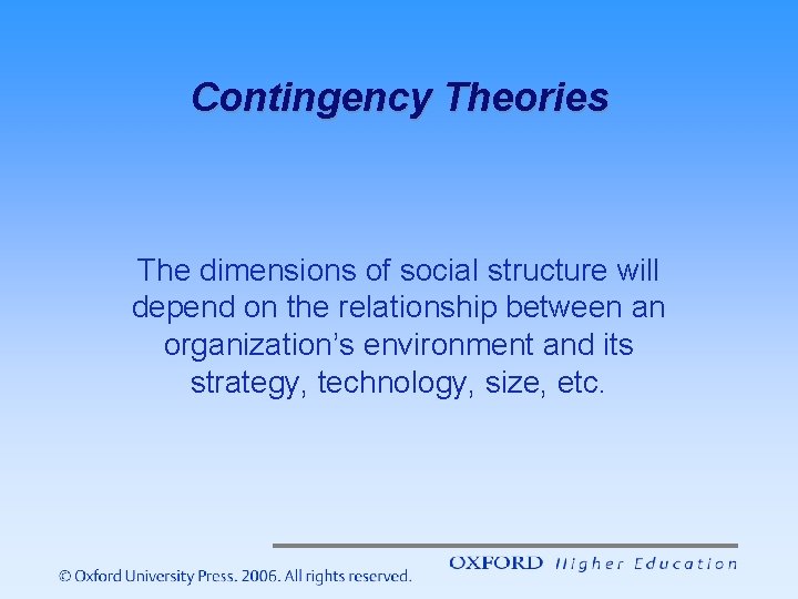 Contingency Theories The dimensions of social structure will depend on the relationship between an Contingency Theories The dimensions of social structure will depend on the relationship between an