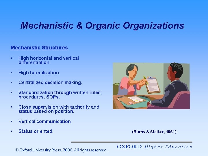 Mechanistic & Organic Organizations Mechanistic Structures • High horizontal and vertical differentiation. • High Mechanistic & Organic Organizations Mechanistic Structures • High horizontal and vertical differentiation. • High