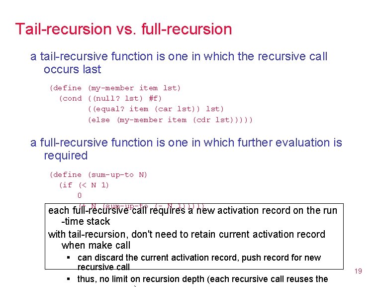 Tail-recursion vs. full-recursion a tail-recursive function is one in which the recursive call occurs