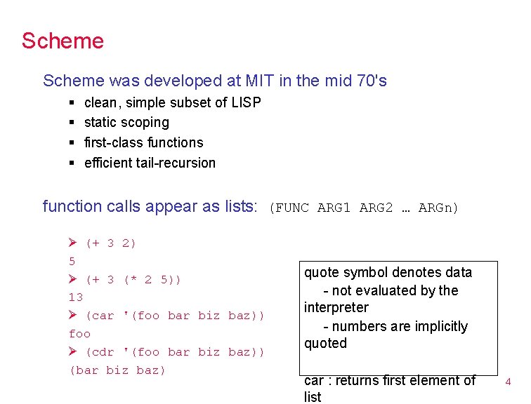 Scheme was developed at MIT in the mid 70's § § clean, simple subset